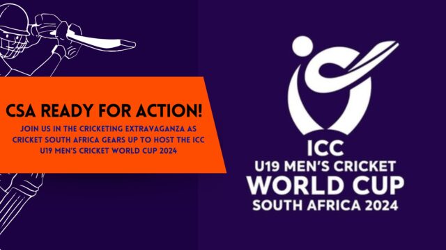 CSA READY TO HOST ICC U19 MEN’S CRICKET WORLD CUP 2024